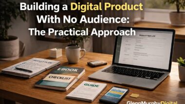 Building a Digital Product With No Audience: The Practical Approach